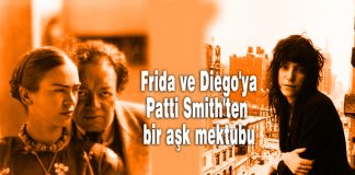 Patti Smith’ten Frida Kahlo ve Diego Rivera’ya bir aşk mektubu Frida ve Diego aşkı